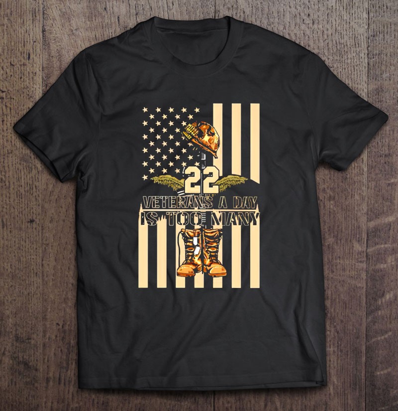 Veterans A Day Is Too Many Shirt Gift Man Black Size Up To 5xl