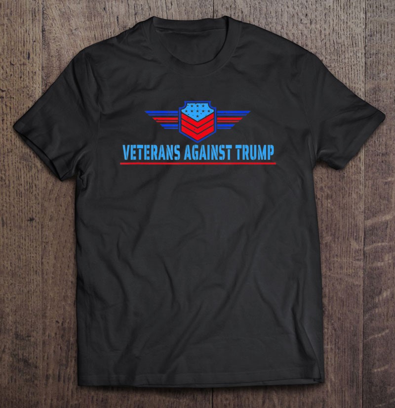 Veterans Against Trump Shirt Gift Man Black Size Up To 5xl