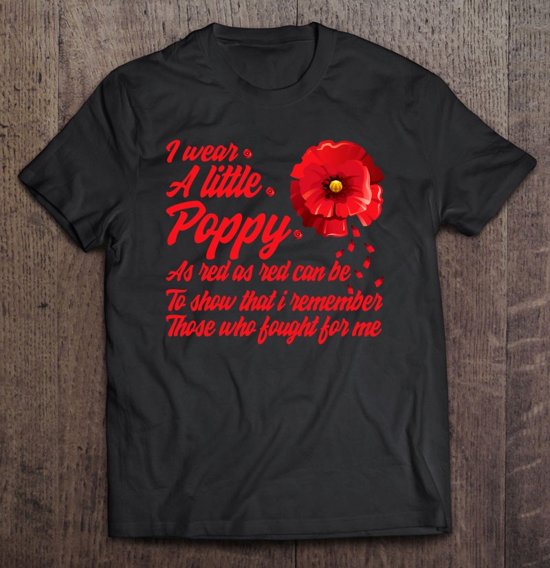 Veterans Day I Wear Red Poppy Flower Remember American Usa Shirt Gift Man Black Size Up To 5xl