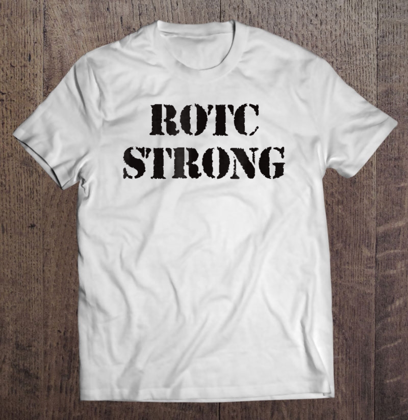 Veterans Rotc Strong Military Shirt Gift Man Black Size Up To 5xl