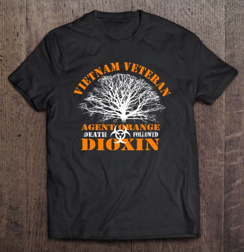 Vietnam Veteran Agent Orange Death Followed Dioxin Shirt Gift Man Black Size Up To 5xl