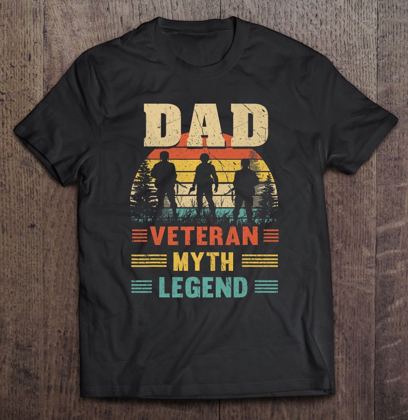 Vintage Dad Veteran Myth Legend Tee Fathers Day Gift Shirt Gift Man Black Size Up To 5xl