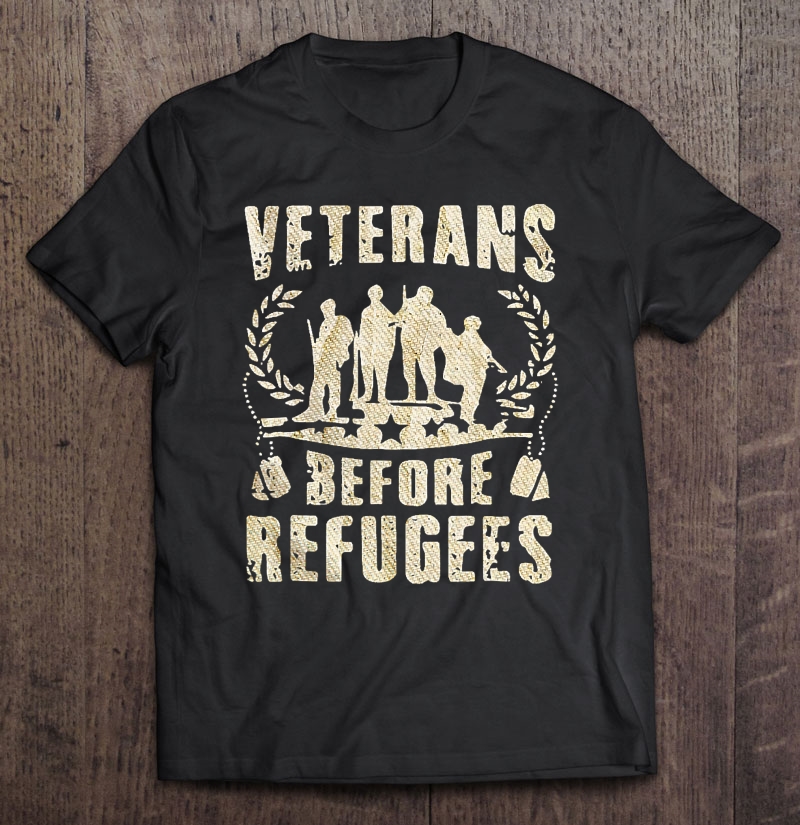 Vintage Military Veterans Before Refugees Support Shirt Gift Man Black Size Up To 5xl