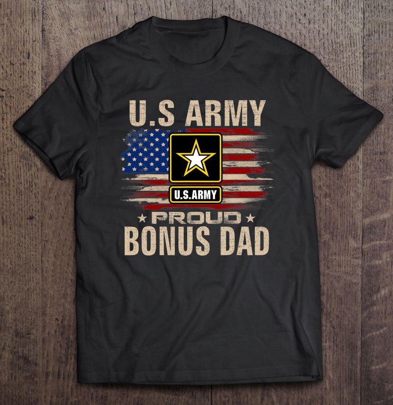Vintage Us Army Proud Bonus Dad With American Flag Shirt Gift Man Black Size Up To 5xl