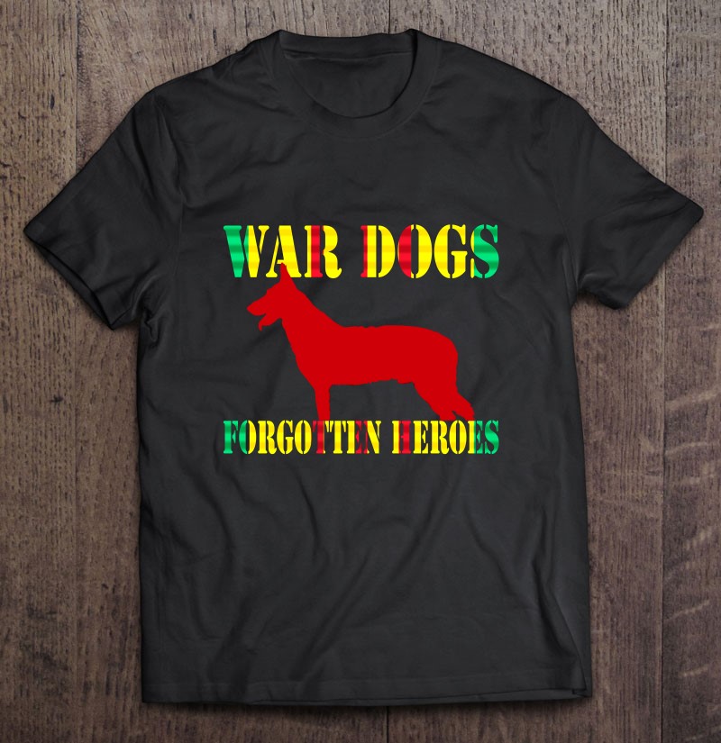 War Dogs Forgotten Heroes History Vietnam War Veteran Shirt Gift Man Black Size Up To 5xl