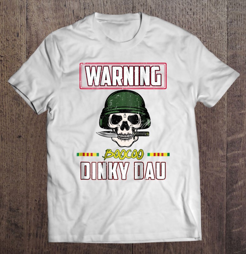 Warning Boocoo Dinky Dau Vietnam Veteran Shirt Back Print Shirt Gift Man Black Size Up To 5xl