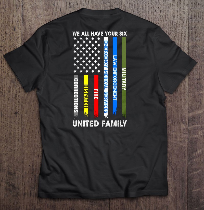 We All Have Your Six United Family American Flag Version Shirt Gift Man Black Size Up To 5xl