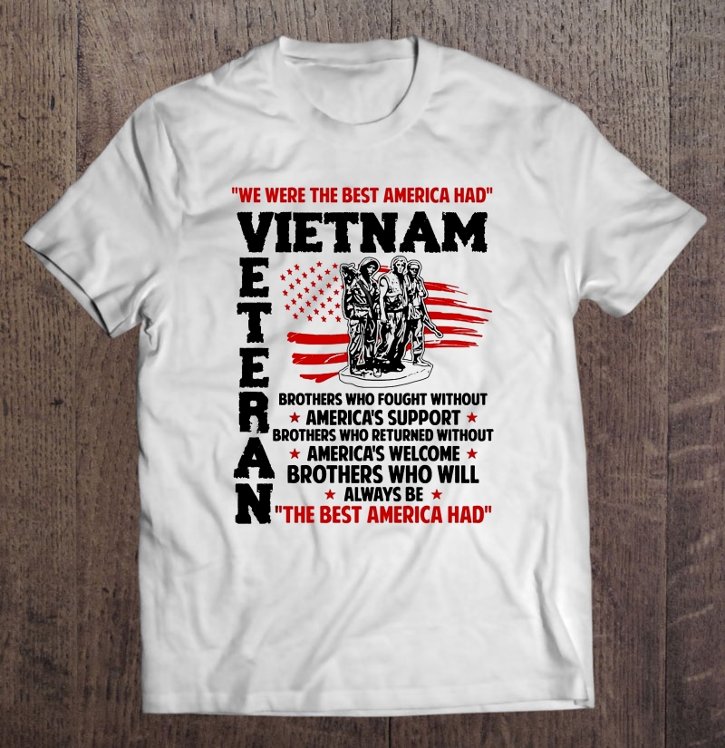 We Were The Best America Had Vietnam Veteran The Best America Had Shirt Gift Man Black Size Up To 5xl