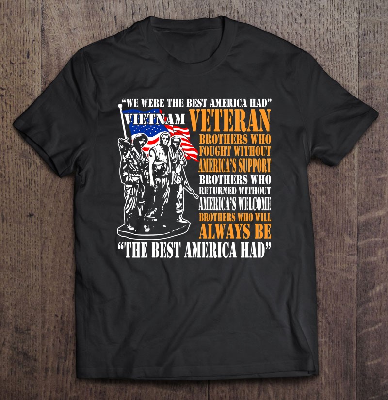 We Were The Best America Had Vietnam Veteran Shirt Gift Man Black Size Up To 5xl