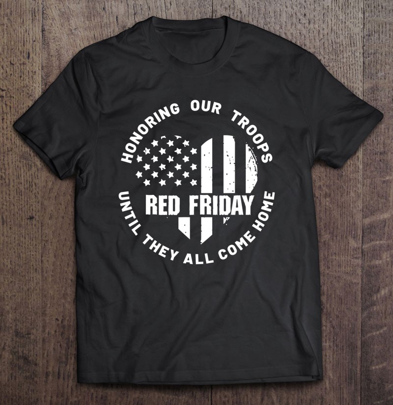Wear Red On Friday Us Military Pride And Support Shirt Gift Man Black Size Up To 5xl