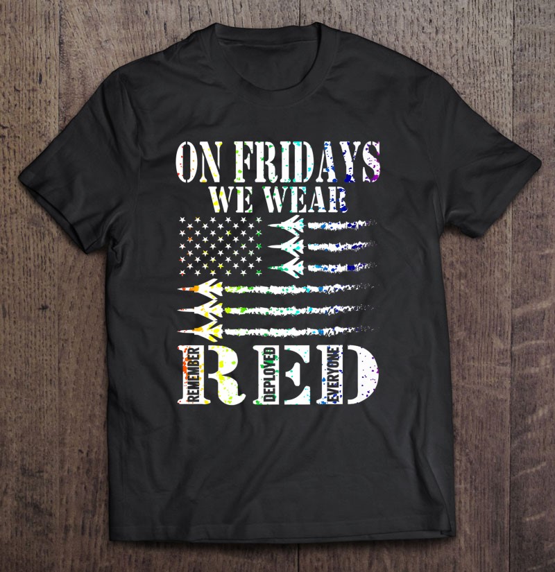 Wear Red Remember Everyone Deployed Shirt Gift Man Black Size Up To 5xl