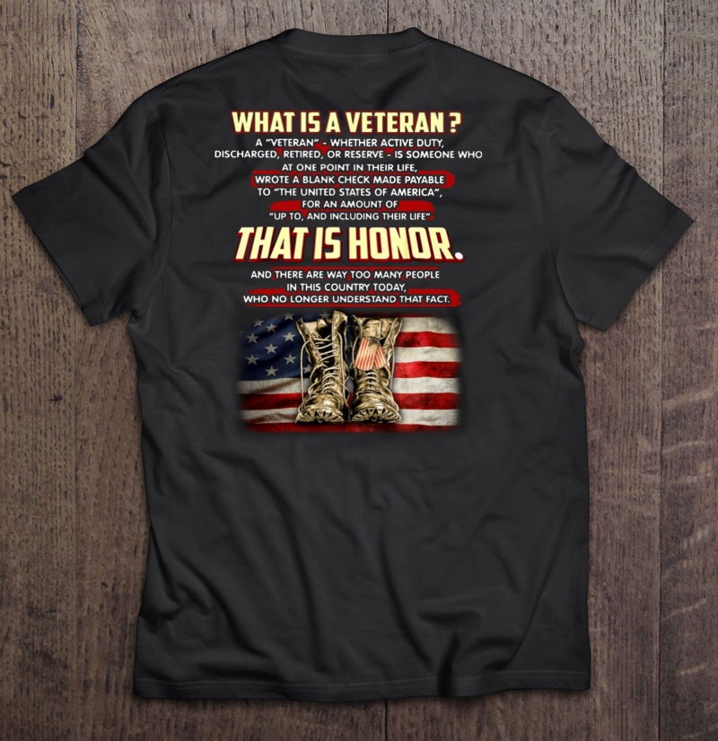What Is Veteran Whether Active Duty Discharged Retired Or Reserve That Is Honor American Flag Dog Tags Combat Boots Shirt Gift Man Black Size Up To 5xl