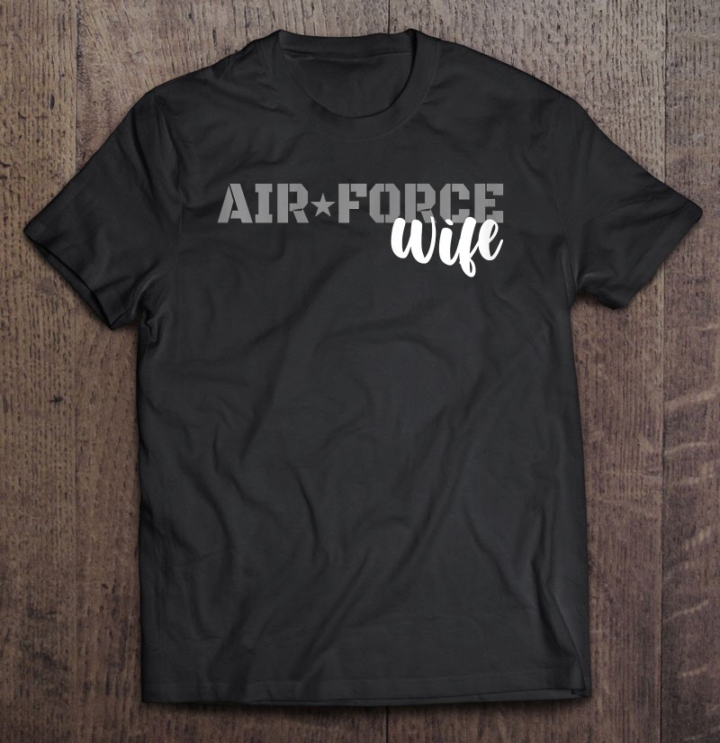 Womens Air Force Wife Shirt Military Wife Air Force Family Shirts Shirt Gift Man Black Size Up To 5xl