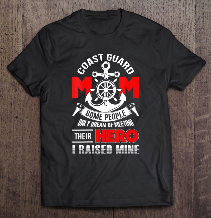 Womens Coast Guard Mom American Hero Ship Anchor Inspired Gift Shirt Gift Man Black Size Up To 5xl