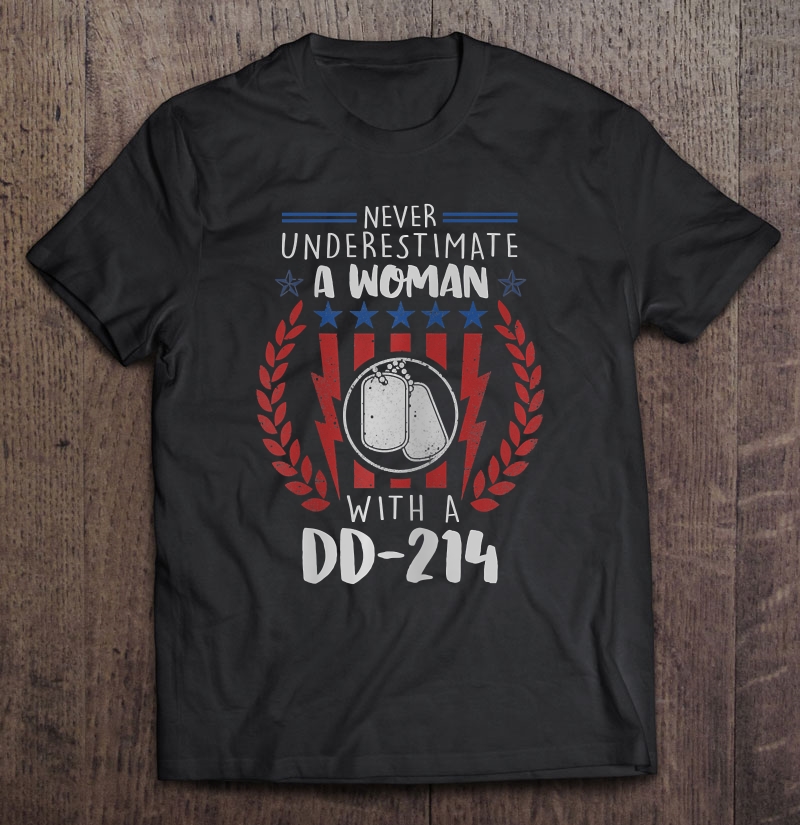 Womens Never Underestimate A Woman With A Dd214 Ver2 Shirt Gift Man Black Size Up To 5xl