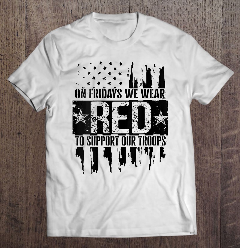 Womens On Fridays We Wear Red To Support Our Troops Red Friday V-neck Shirt Gift Man Black Size Up To 5xl