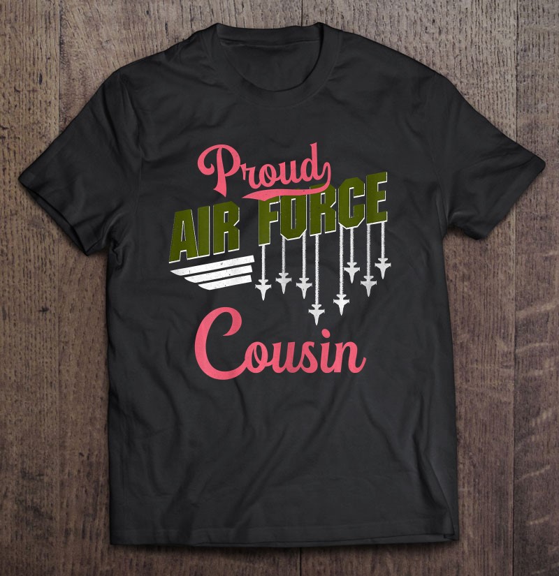 Womens Proud Air Force Cousin Pride Military Family Gift Shirt Gift Man Black Size Up To 5xl
