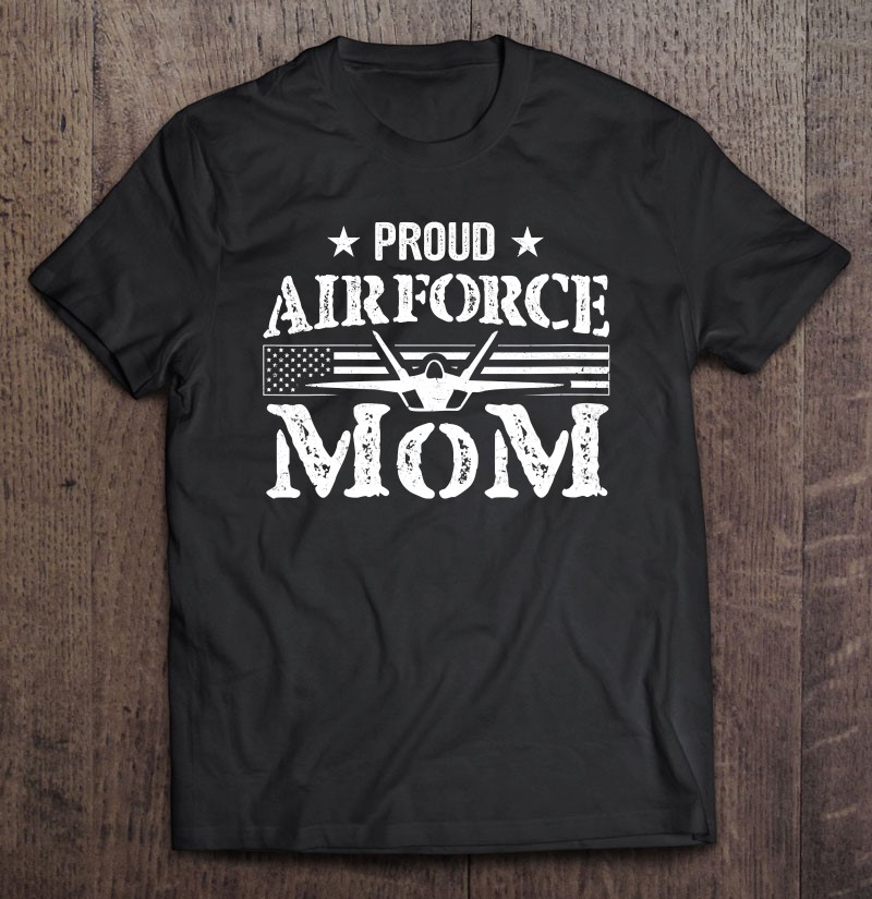 Womens Proud Air Force Mom Airforce Gifts July 4th Mothers Day Shirt Gift Man Black Size Up To 5xl