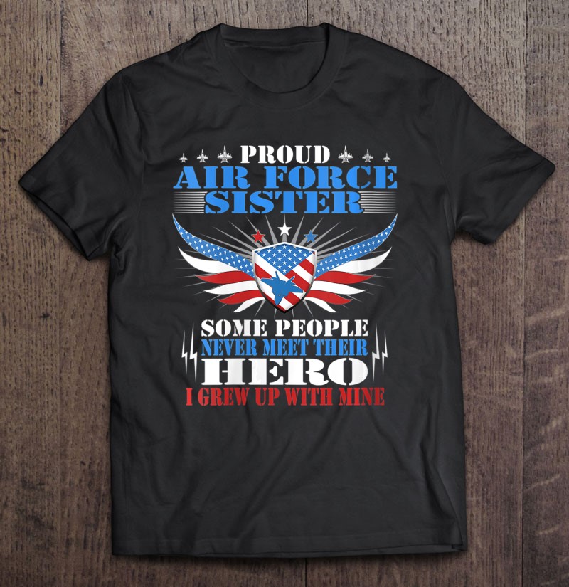 Womens Proud Air Force Sister I Grew Up With Mine Sibling Shirt Gift Man Black Size Up To 5xl