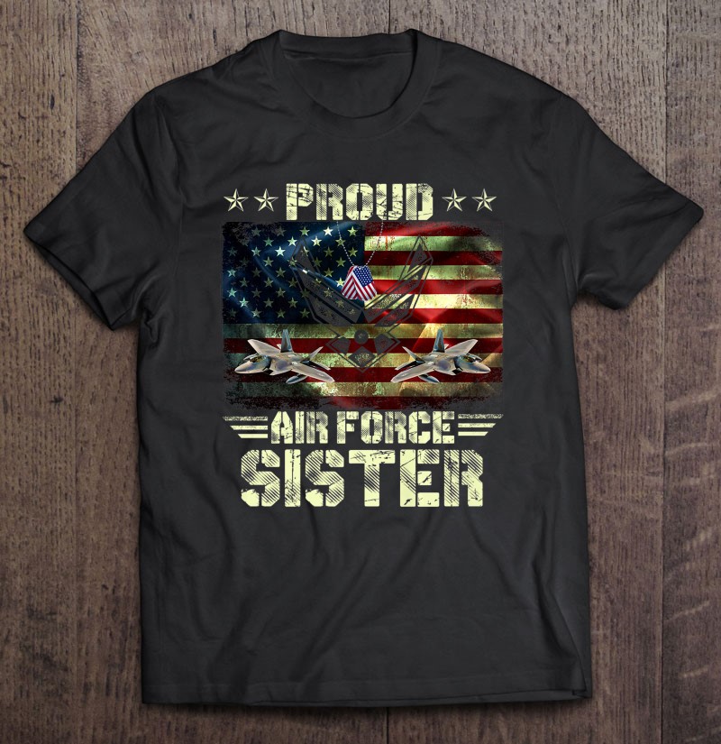 Womens Proud Air Force Sister Military Veteran Pride Us Flag Shirt Gift Man Black Size Up To 5xl