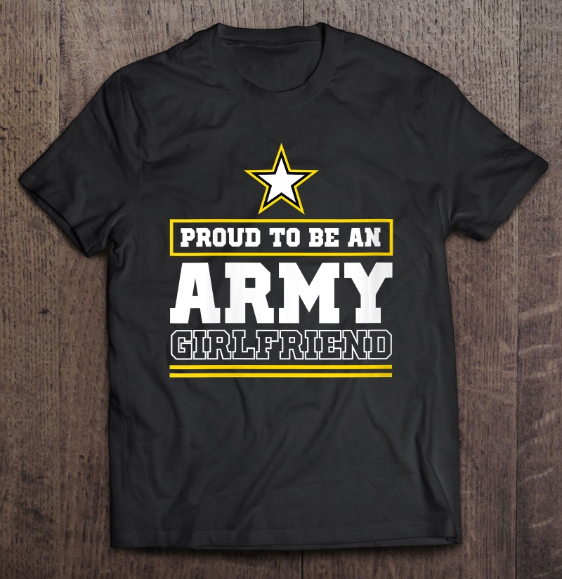 Womens Proud Army Girlfriend Proud To Be An Army Girlfriend V-neck Shirt Gift Man Black Size Up To 5xl