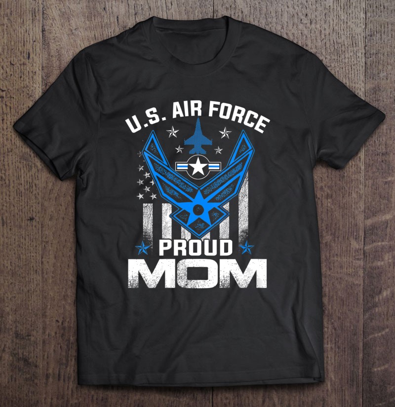Womens Proud Mom Us Air Force Stars Air Force Family Gift Shirt Gift Man Black Size Up To 5xl