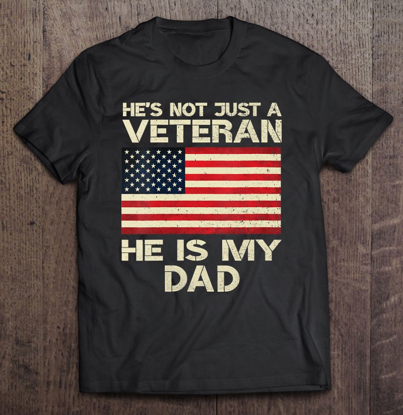 Womens Veteran He Is My Dad American Flag Veterans Day Gift V-neck Shirt Gift Man Black Size Up To 5xl