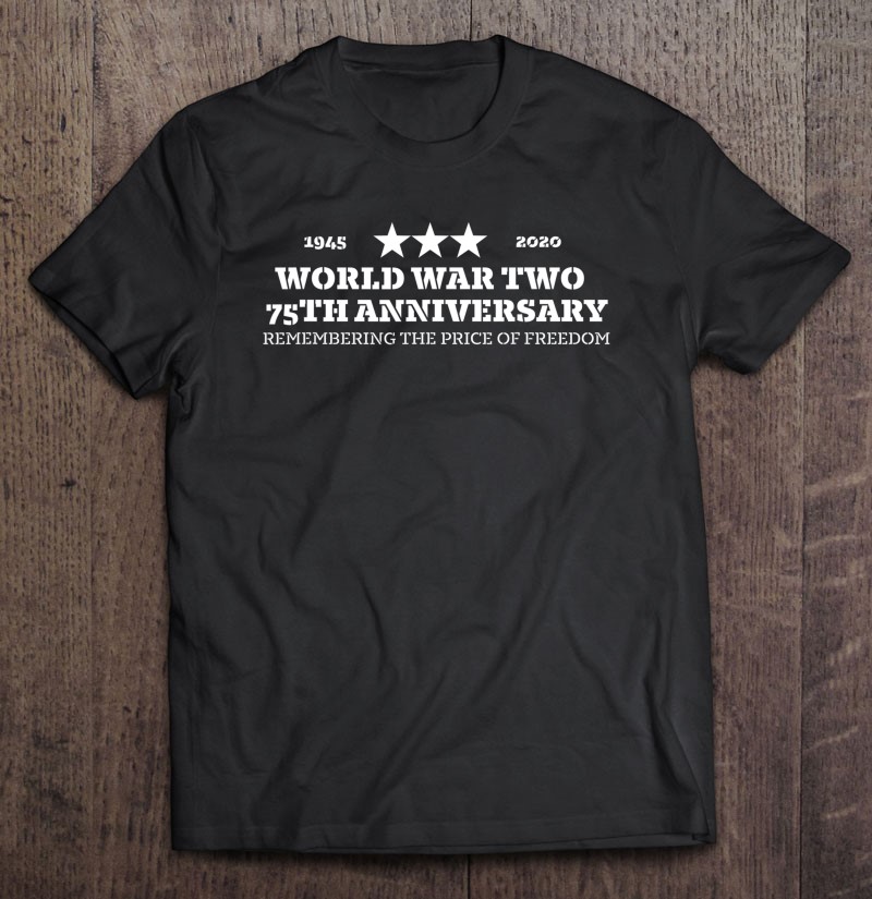 World War Two 75th Anniversary Shirt Gift Man Black Size Up To 5xl