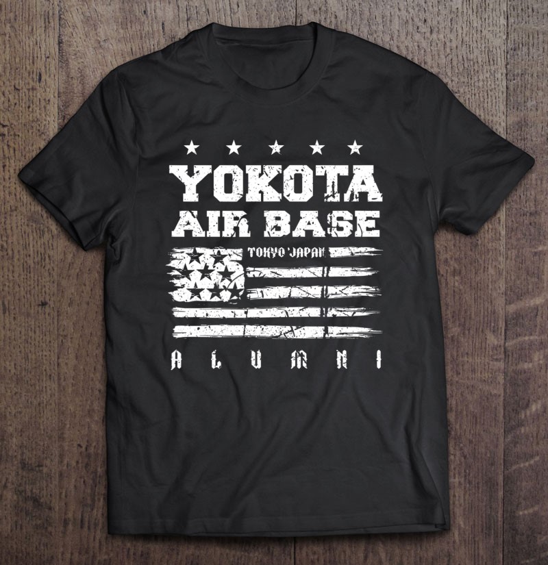 Yokota Air Base Alumni Veteran Fusa Tokyo Japan Shirt Gift Man Black Size Up To 5xl