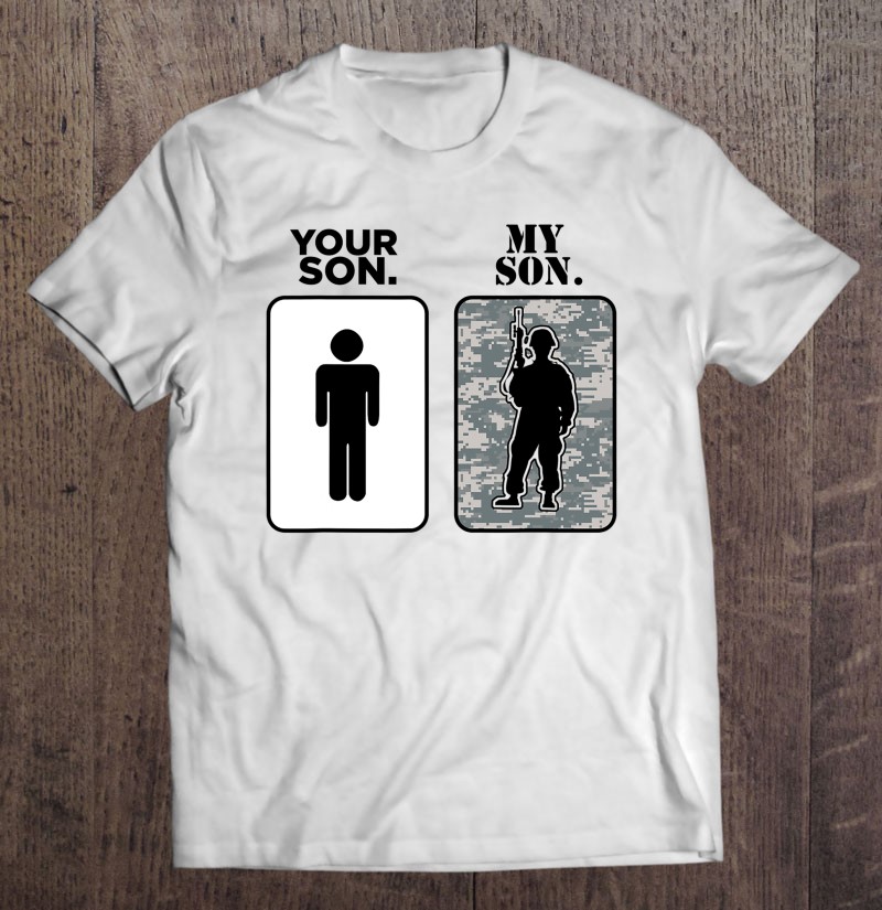 Your Son My Son Military Parents Army Moms Army Dads Shirt Gift Man Black Size Up To 5xl