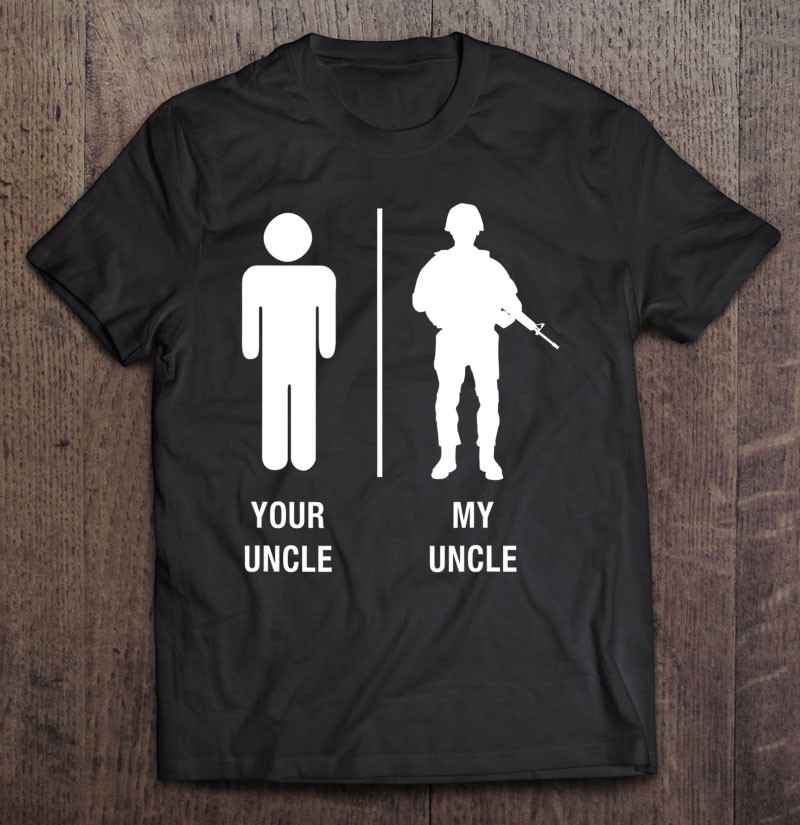 Your Uncle My Uncle Funny Soldier Military Shirt Gift Man Black Size Up To 5xl