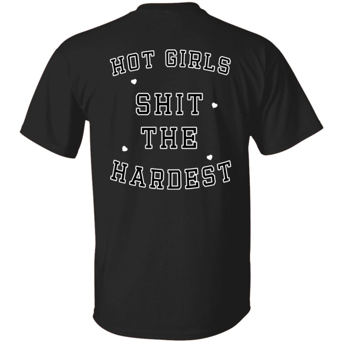 Hot Girls Shit The Hardest Shirt Gift Size Up To 5xl