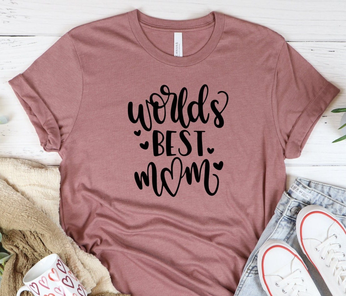 Worlds Best Mom T Shirt Cute Mom Shirt Mothers Day Shirt Gift For Mother Plus Size Up To 5xl