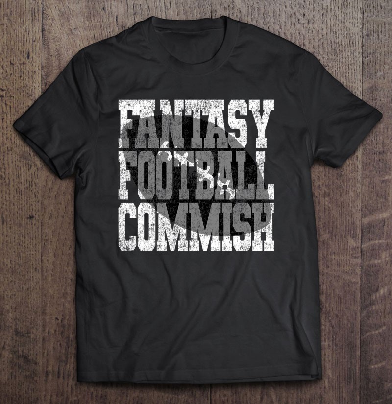 Fantasy Football Commish C Commissioner Gift Shirt Plus Size