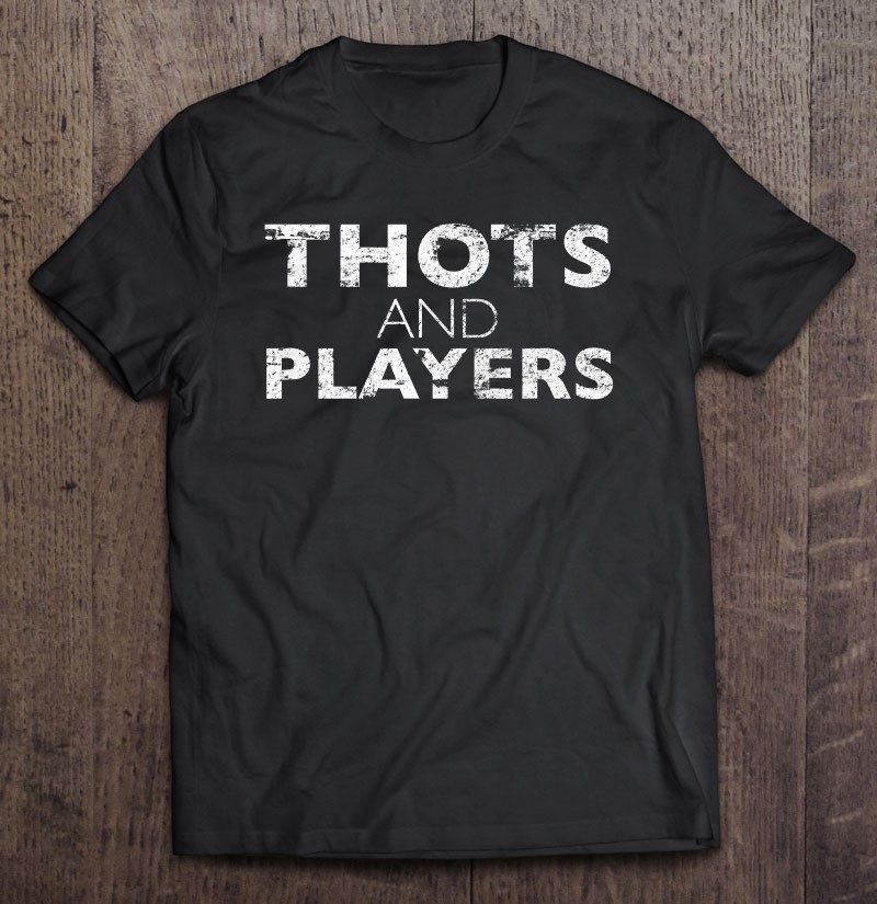 Funny Thots And Players Urban Gift Shirt Plus Size
