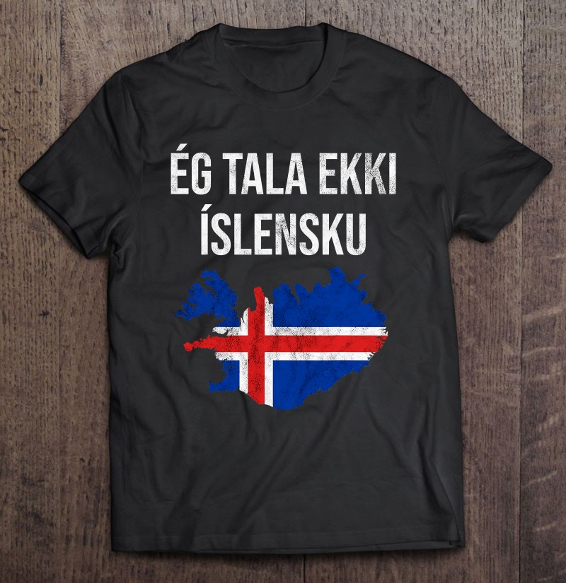 I Dont Speak Icelandic Iceland Gift Gift Shirt Plus Size