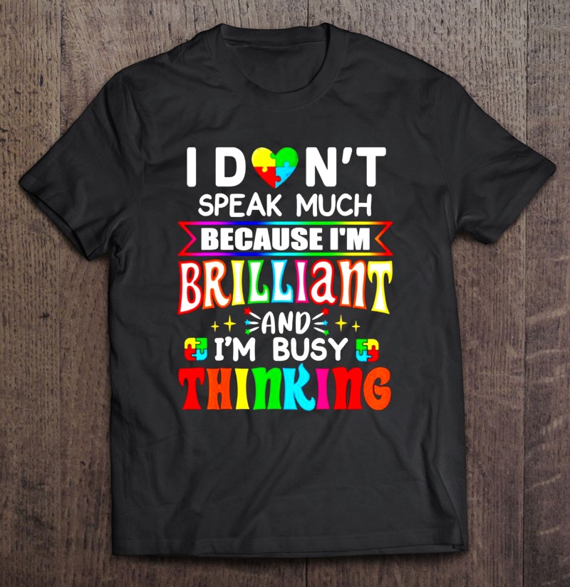 I Dont Speak Much Because Im Brilliant And Im Busy Thinking Gift Shirt Plus Size
