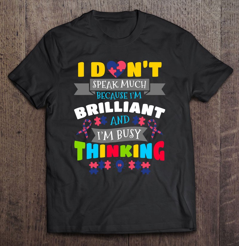 I Dont Speak Much Because Im Brilliant Busy Thinking Gift Shirt Plus Size
