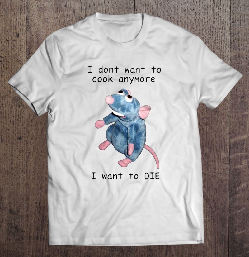I Dont Want To Cook Anymore Gift Shirt Plus Size