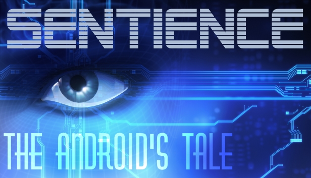 Sentience: The Android's Tale Sentience: The Android