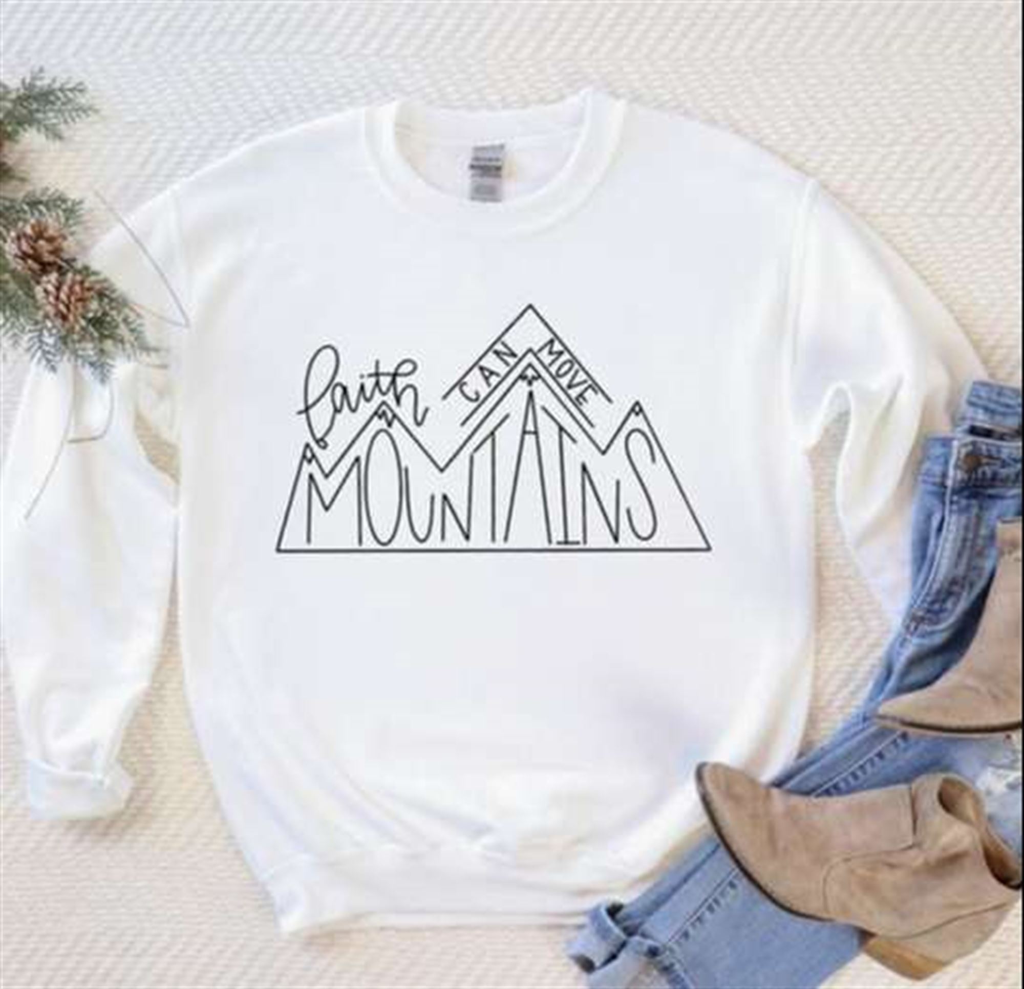 Faith Can Move Mountains Sweatshirt T Shirt Full Size Up To 5xl