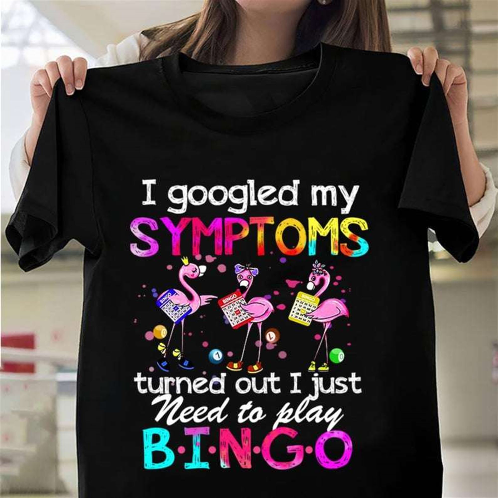 I Googled My Symptoms Turned Out I Just Need To Play Bingo T-shirt Plus Size Up To 5x