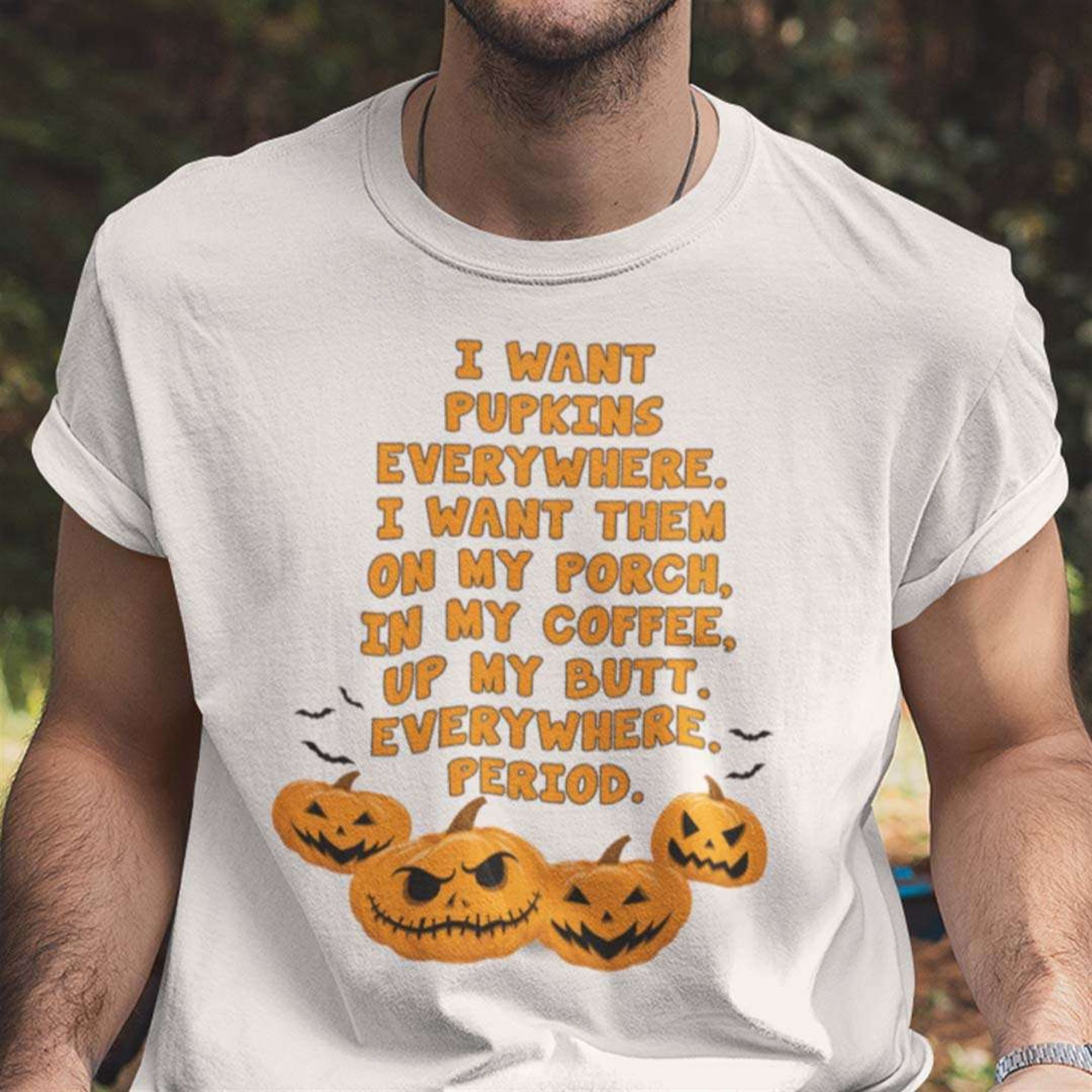 I Want Pumpkins Everywhere Halloween T-shirt Plus Size Up To 5xl