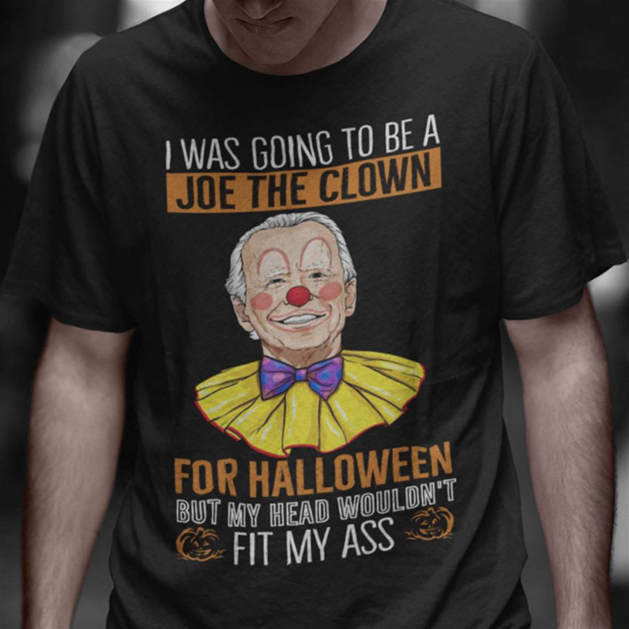 I Was Going To Be A Joe Clown For Halloween T-shirt Plus Size Up To 5xl