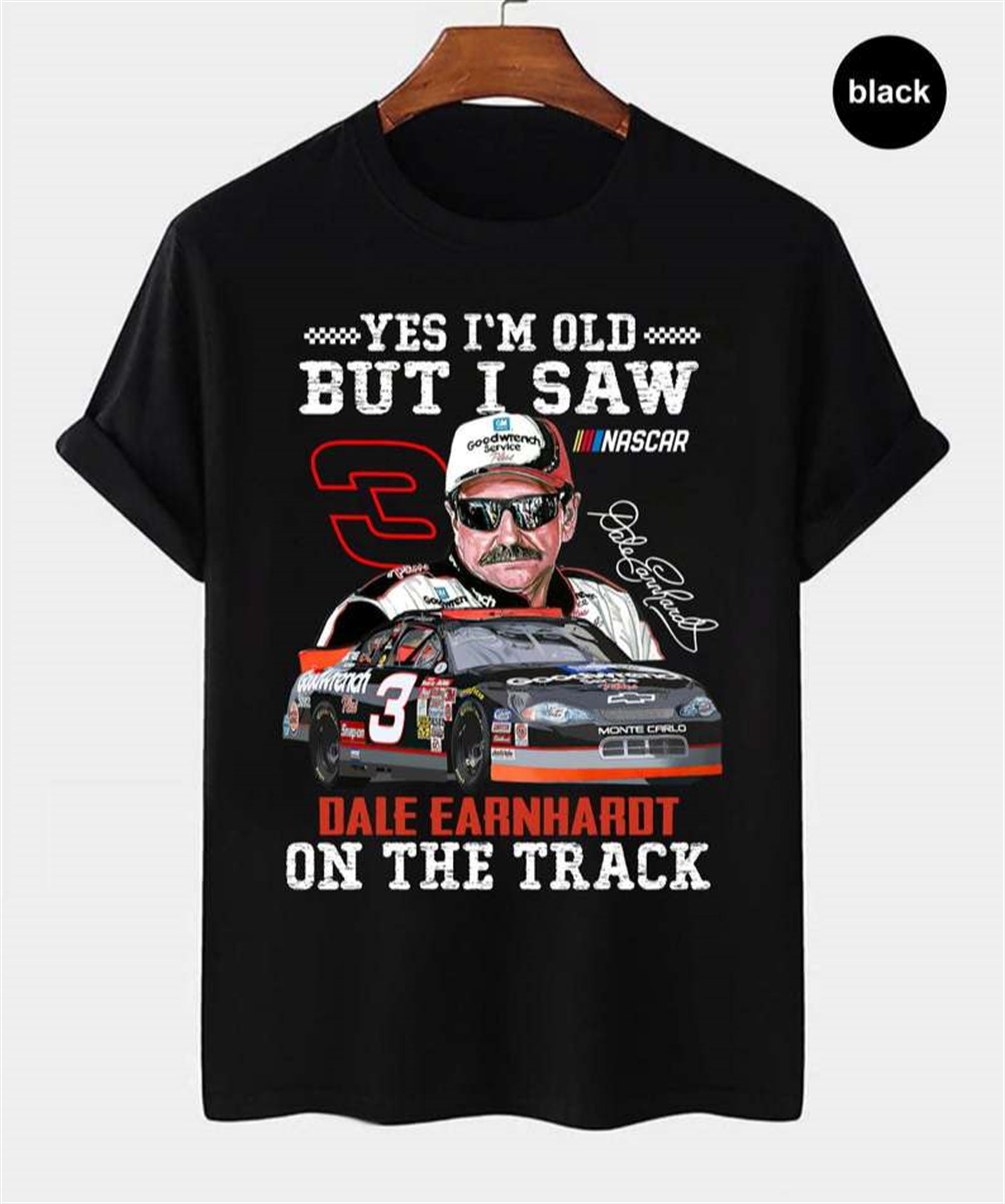 Im Old But I Saw Dale Earnhardt On The Track Number 3 T Shirt Plus Size Up To 5xl