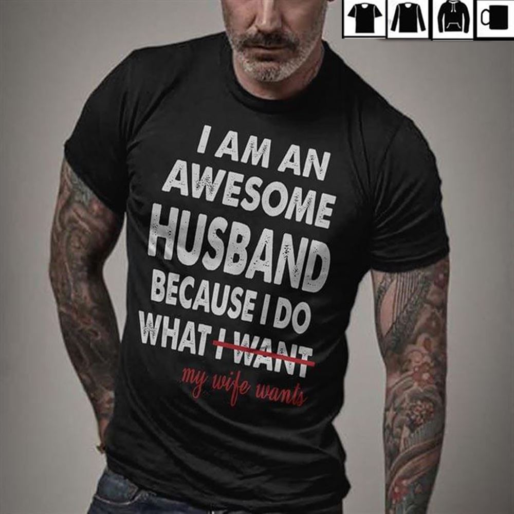 I Am An Awesome Husband Because I Do What My Wife Wants Cotton Tshirt For Women Cotton Sport Grey Size Up To 5xl