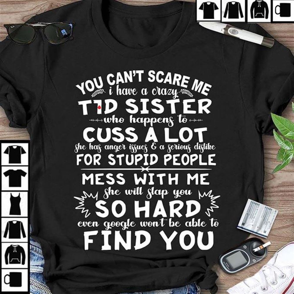 You Cant Scare Me I Have A Crazy T1d Sister Who Happens To C Cotton Tshirt Cotton Sport Grey Size Up To 5xl
