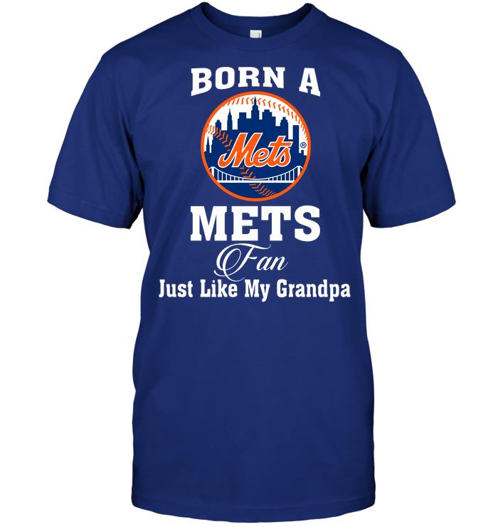 Mlb New York Mets Born A Mets Fan Just Like My Grandpa Shirt