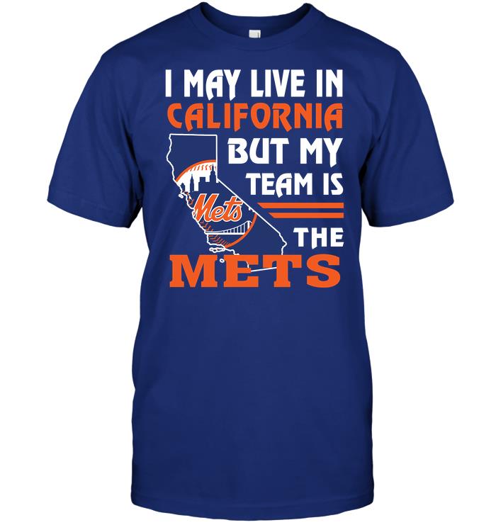 Mlb New York Mets I May Live In California But My Team Is The Mets Hoodie Size Up To 5xl