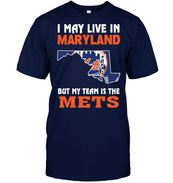Mlb New York Mets I May Live In Maryland But My Team Is The Mets Long Sleeve Size Up To 5xl